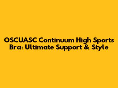 OSCUASC Continuum High Sports Bra: Ultimate Support & Style