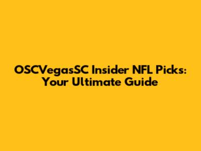 OSCVegasSC Insider NFL Picks: Your Ultimate Guide