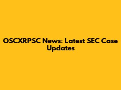 OSCXRPSC News: Latest SEC Case Updates