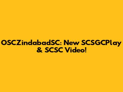 OSCZindabadSC: New SCSGCPlay & SCSC Video!