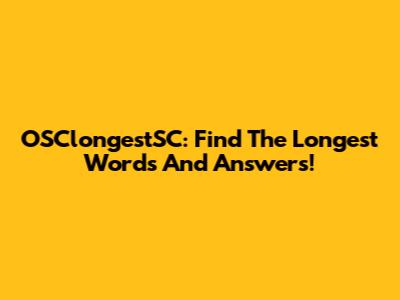 OSClongestSC: Find The Longest Words And Answers!