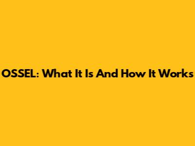 OSSEL: What It Is And How It Works