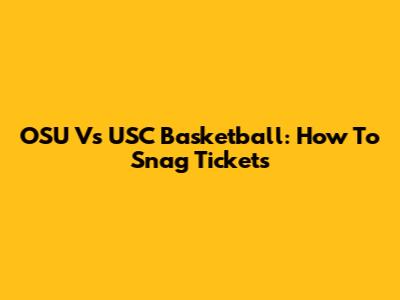OSU Vs USC Basketball: How To Snag Tickets