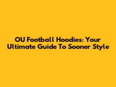 OU Football Hoodies: Your Ultimate Guide To Sooner Style