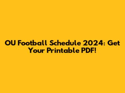 OU Football Schedule 2024: Get Your Printable PDF!