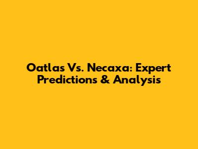 Oatlas Vs. Necaxa: Expert Predictions & Analysis