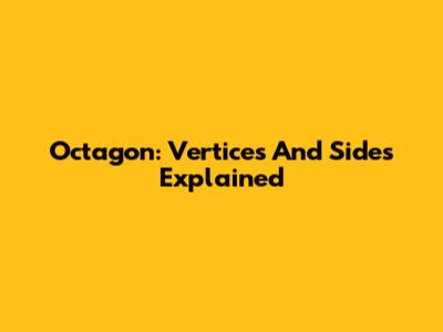 Octagon: Vertices And Sides Explained