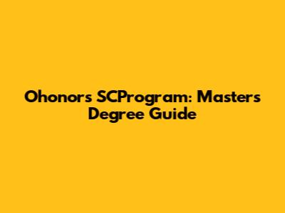 Ohonors SCProgram: Master's Degree Guide