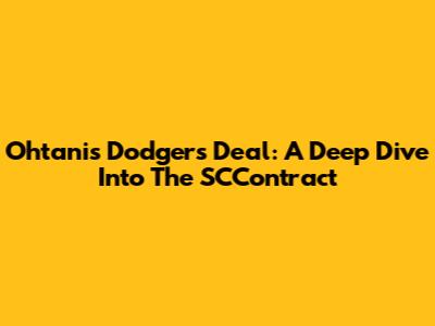 Ohtani's Dodgers Deal: A Deep Dive Into The SCContract
