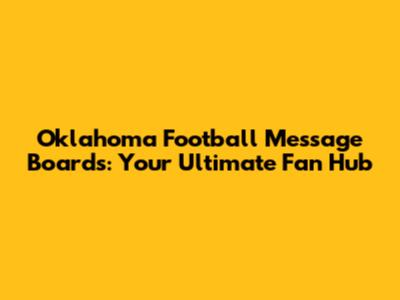 Oklahoma Football Message Boards: Your Ultimate Fan Hub