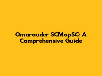 Omarauder SCMapSC: A Comprehensive Guide