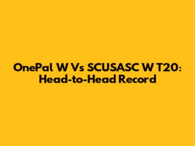 OnePal W Vs SCUSASC W T20: Head-to-Head Record