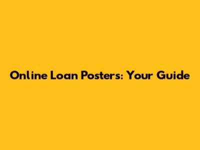 Online Loan Posters: Your Guide