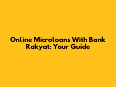 Online Microloans With Bank Rakyat: Your Guide