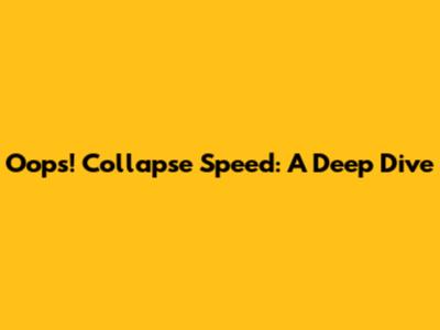 Oops! Collapse Speed: A Deep Dive