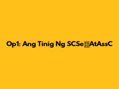 Op1: Ang Tinig Ng SCSeAtAssC