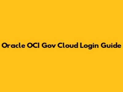 Oracle OCI Gov Cloud Login Guide
