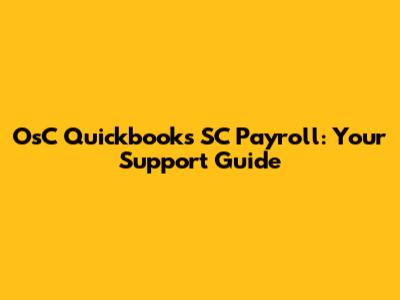 OsC Quickbooks SC Payroll: Your Support Guide