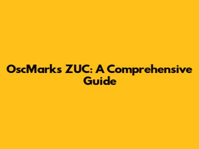 OscMark's ZUC: A Comprehensive Guide