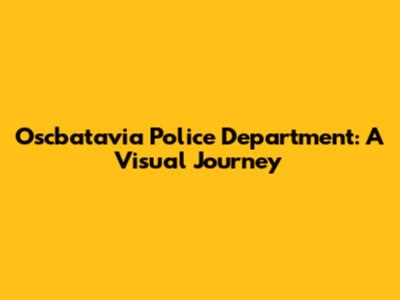 Oscbatavia Police Department: A Visual Journey