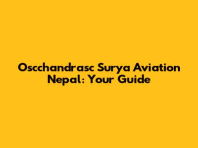 Oscchandrasc Surya Aviation Nepal: Your Guide