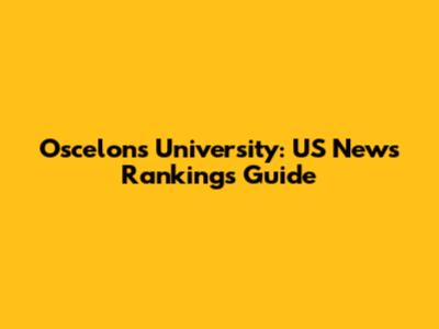 Oscelons University: US News Rankings Guide
