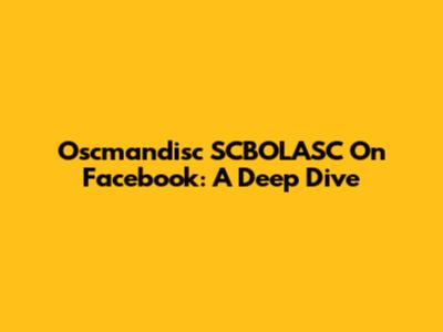 Oscmandisc SCBOLASC On Facebook: A Deep Dive