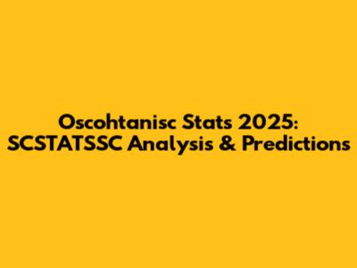Oscohtanisc Stats 2025: SCSTATSSC Analysis & Predictions