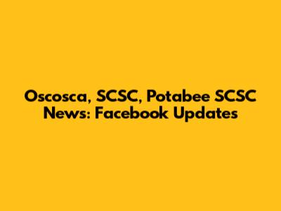 Oscosca, SCSC, Potabee SCSC News: Facebook Updates