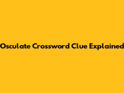 Osculate Crossword Clue Explained