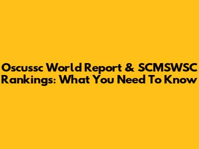 Oscussc World Report & SCMSWSC Rankings: What You Need To Know