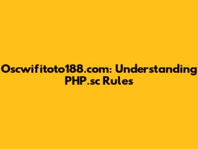 Oscwifitoto188.com: Understanding PHP.sc Rules
