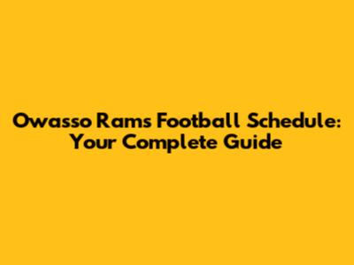 Owasso Rams Football Schedule: Your Complete Guide