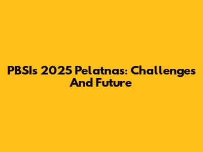 PBSI's 2025 Pelatnas: Challenges And Future