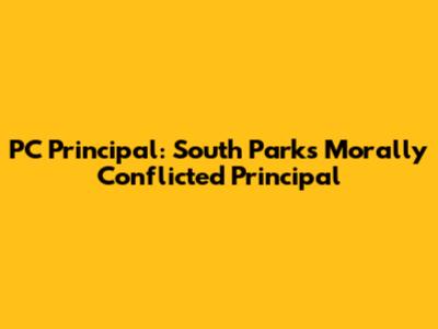 PC Principal: South Park's Morally Conflicted Principal