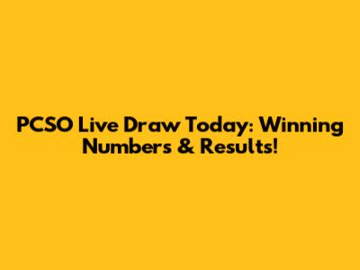 PCSO Live Draw Today: Winning Numbers & Results!