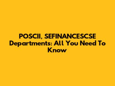 POSCII, SEFINANCESCSE Departments: All You Need To Know