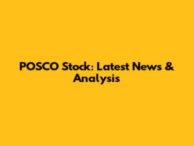 POSCO Stock: Latest News & Analysis