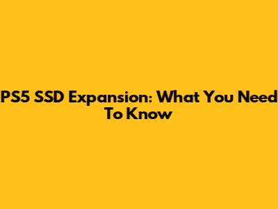 PS5 SSD Expansion: What You Need To Know