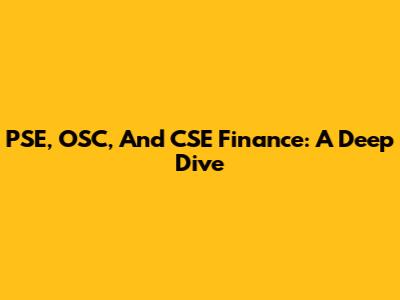 PSE, OSC, And CSE Finance: A Deep Dive
