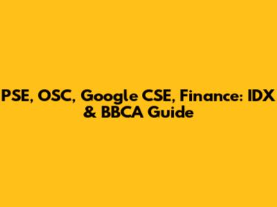 PSE, OSC, Google CSE, Finance: IDX & BBCA Guide