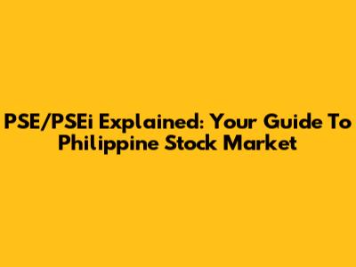 PSE/PSEi Explained: Your Guide To Philippine Stock Market