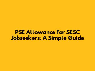 PSE Allowance For SESC Jobseekers: A Simple Guide