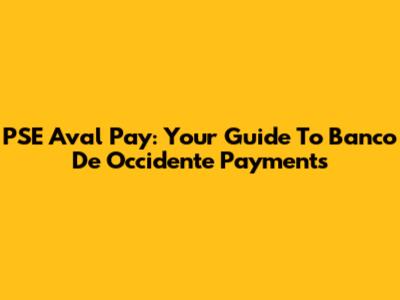 PSE Aval Pay: Your Guide To Banco De Occidente Payments