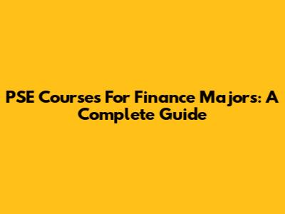 PSE Courses For Finance Majors: A Complete Guide