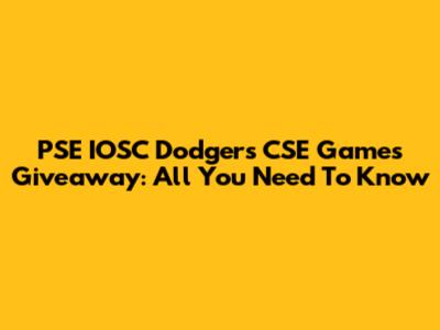 PSE IOSC Dodgers CSE Games Giveaway: All You Need To Know