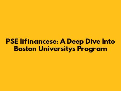 PSE Iifinancese: A Deep Dive Into Boston University's Program