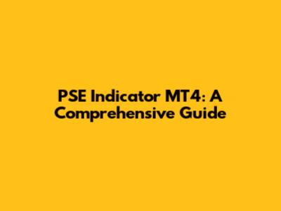 PSE Indicator MT4: A Comprehensive Guide