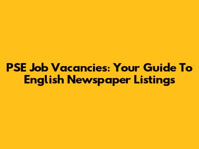 PSE Job Vacancies: Your Guide To English Newspaper Listings