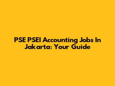 PSE PSEI Accounting Jobs In Jakarta: Your Guide